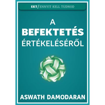 DAMODARAN, ASWATH: A BEFEKTETÉS ÉRTÉKELÉSÉRŐL