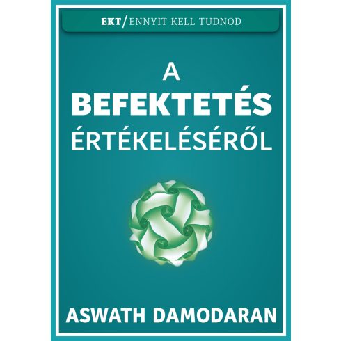 DAMODARAN, ASWATH: A BEFEKTETÉS ÉRTÉKELÉSÉRŐL