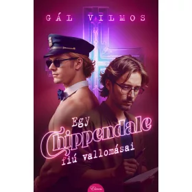   Gál Vilmos: Egy Chippendale-fiú vallomásai (Névre szólóan dedikálható)
