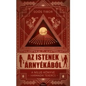   Soós Tibor: Az istenek árnyékából - A Nílus könyve - Harmadik Tekercs