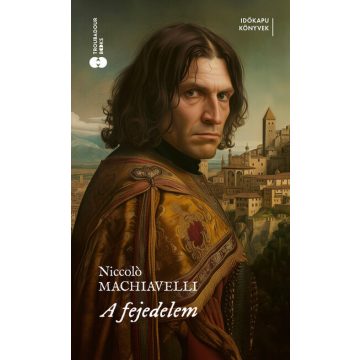 Machiavelli Niccolo: A fejedelem
