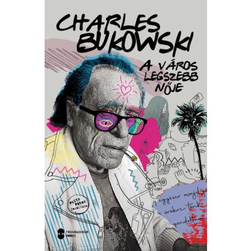 Charles Bukowski: A város legszebb nője