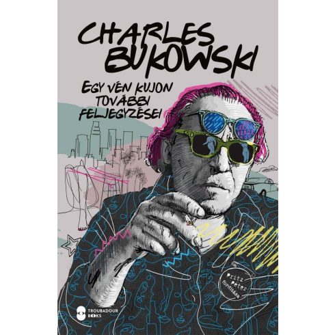 Charles Bukowski: Egy vén kujon további feljegyzései