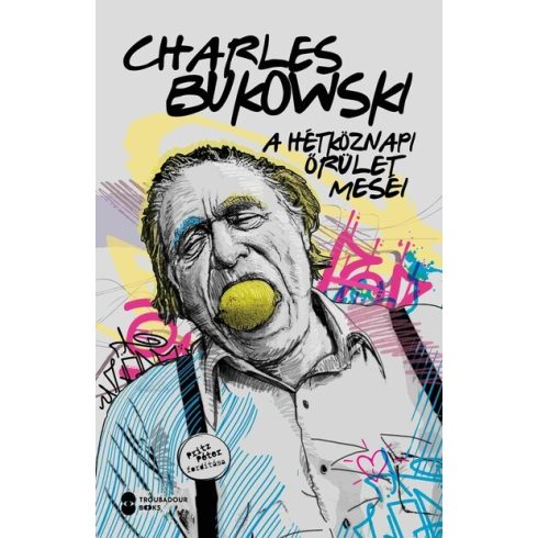 Előrendelhető: Charles Bukowski: A hétköznapi őrület meséi