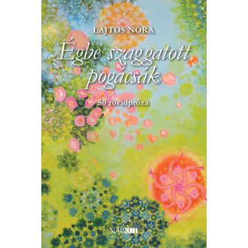 Lajtos Nóra: Égbe szaggatott pogácsák