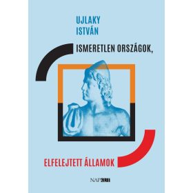 Ujlaky István: Ismeretlen országok, elfelejtett államok