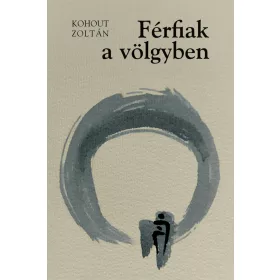 Kohout Zoltán: Férfiak a völgyben | A meglepetés