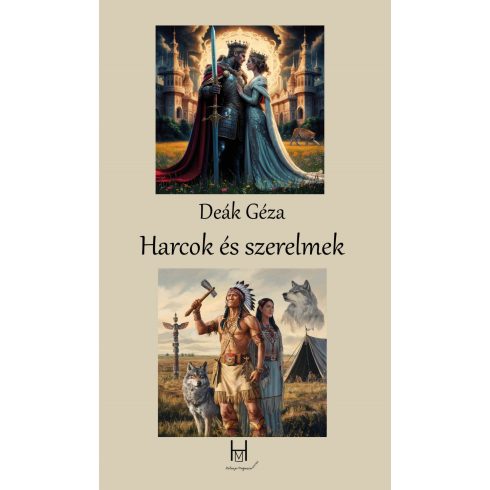 DEÁK GÉZA: HARCOK ÉS SZERELMEK