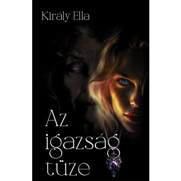 KIRÁLY ELLA: AZ IGAZSÁG TÜZE