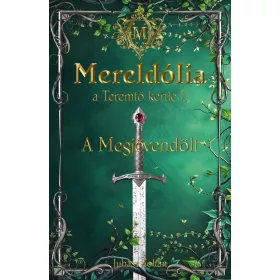   JUHÁSZ ZOLTÁN: MERELDÓLIA -  A TEREMTŐ KERTJE 1. -   A MEGJÖVENDÖLT