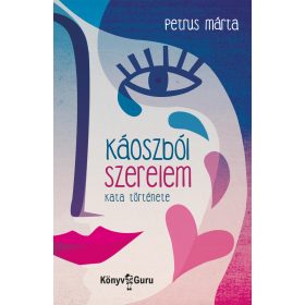 PETRUS MÁRTA: KÁOSZBÓL SZERELEM - KATA TÖRTÉNETE