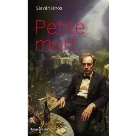 SÁRVÁRI JÁNOS: PETITE MORT