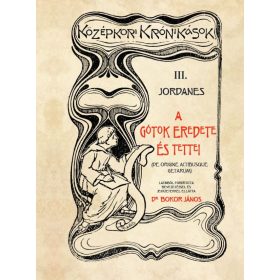 III. Jordanes: A Gótok eredete és tettei