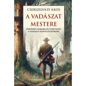Cserszilvásy Ákos: A vadászat mestere