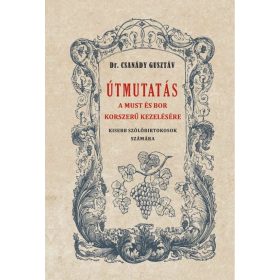   Dr. Csanády Gusztáv: Útmutató a must és bor okszerű kezelésére