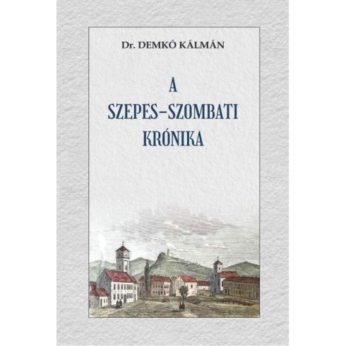 Dr. Demkó Kálmán: A Szepes-szombati Krónika