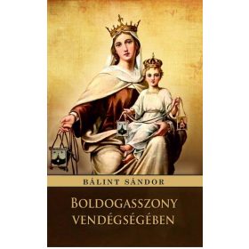 Bálint Sándor: Boldogasszony vendégségében