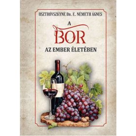   Osztróvszkyné Dr. E. Németh Ágnes: A bor az ember életében