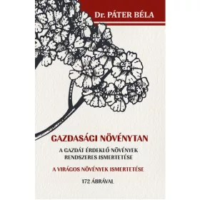   Dr. Páter Béla: Gazdasági növénytan - A gazdát érdeklő növények rendszeres ismertetése