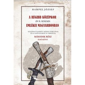   Hampel József: A régi középkor (IV-X. század) emlékei Magyarhonban II/1. kötet