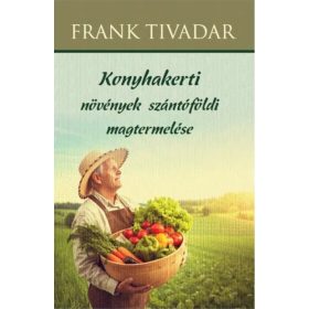   Frank Tivadar: Konyhakerti növények szántóföldi magtermelése