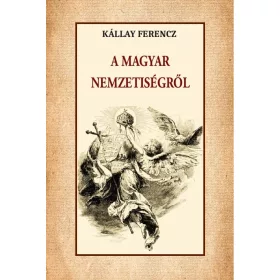 Kállay Ferenc: A magyar nemzetiségről