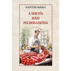Kapitán Mária: A sertés házi feldolgozása
