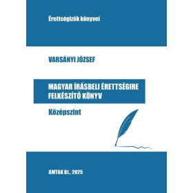   Varsányi József: Magyar írásbeli érettségire felkészítő könyv - Középszint