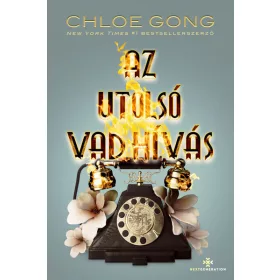   Chloe Gong: Az utolsó vad hívás - Titkos Sanghaj-sorozat 5. (éldekorált)