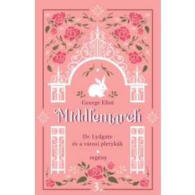   George Eliot: Middlemarch - Dr. Lydgate és a városi pletykák