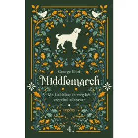 George Eliot: Mr. Ladislaw és még két szerelmi zűrzavar