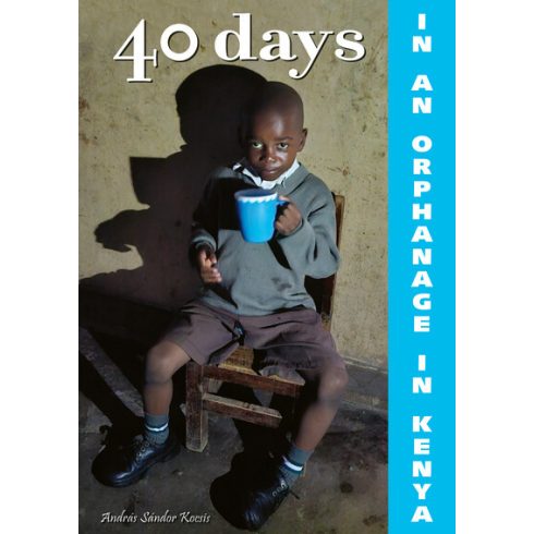 Kocsis András Sándor: 40 days in an orphanage in Kenya