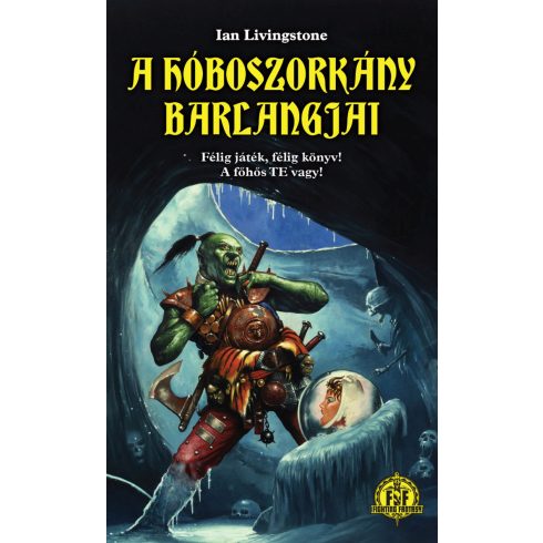 LIVINGSTONE, IAN: A HÓBOSZORKÁNY BARLANGJAI - FÉLIG JÁTÉK, FÉLIG KÖNYV! A FŐHŐS TE VAGY !