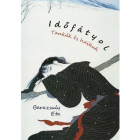 Barazsuly Eta: Időfátyol - Tankák és haikuk