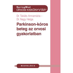   Dr. Takáts Annamária: Parkinson-kór az orvosi gyakorlatban - Orvosi kiskönnyvtár
