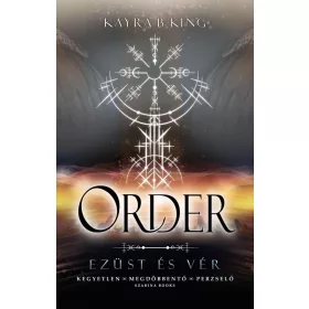 Kayra B King: Order - Ezüst és vér (éldekorált)