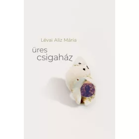 Lévai Aliz Mária: Üres Csigaház