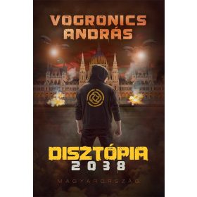   Vogronics András: Disztópia 2038 – Magyarország [2. kiadás]