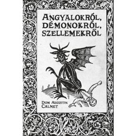   Dom Augustin Calmet: Angyalokról, démonokról, szellemekről