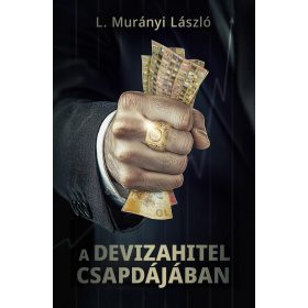 L. Murányi László: A devizahitel csapdájában