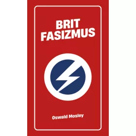 Oswald Mosley: Brit fasizmus - Eszmék a peremvidékről