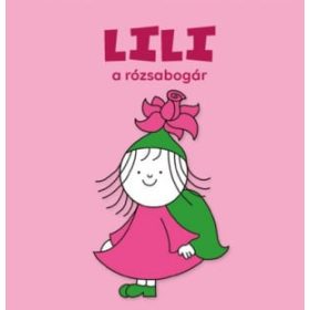 Bartos Erika: Lili, a rózsabogár