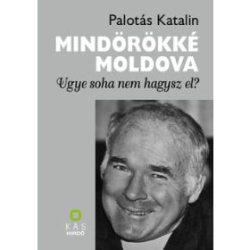 Palotás Katalin: Mindörökké Moldova