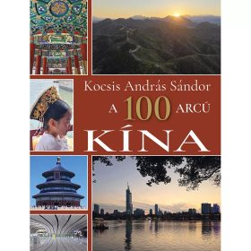 Kocsis András Sándor: A 100 arcú Kína