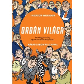   Theodor Wilbour: Orbán világa - Ha Magyarország egy részvénytársaság volna...