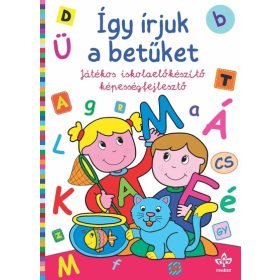   Foglalkoztató: Így írjuk a betűket - Játékos iskolaelőkészítő képességfejlesztő