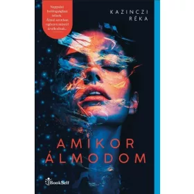 Kazinczi Réka: Amikor álmodom