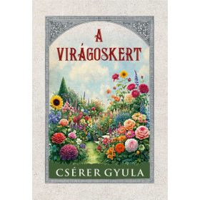 CSÉRER GYULA: A VIRÁGOSKERT