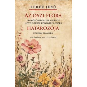 Fehér Jenő: Az őszi flóra határozója