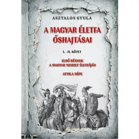 Asztalos Gyula: A magyar életfa őshajtásai I-II. kötet